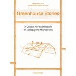 Greenhouse Stories. A Critical Re-examination of Transparent Microcosms | Laura Drouet, Olivier Lacrouts | 9789083362106 | Onomatopee