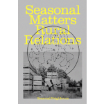 Seasonal Matters Rural Relations. Field)notes on rhythms, rituals and cohabitation | Seasonal Neighbours | 9789083362182 | Onomatopee