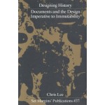 Designing History. Documents and the Design Imperative to Immutability | Chris Lee | 9789083404103 | Set Margins'