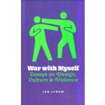 War with Myself. Essays on Design, Culture & Violence | Ian Lynam | 9789083404110 | Set Margins'