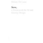 Steve, A Framework for AI and Identity Design | Melani De Luca | 9789083404172 | Set Margins'
