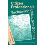 Citizen Professionals. Reclaiming Collective Spaces for Work, Living, and Cultural Use | Karin Christof | 9789083579559 | Set Margins'