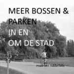Meer bossen en parken in en om de stad | Maarten Ridderbos | 9789083589619 | GOPHER