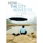 How the City moved to Mr Sun. China’s new megacities | Michiel Hulshof, Daan Roggeveen | 9789085068785