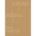 REFUGE. Five Cities Portfolio. Istanbul, Beirut, Amman, Cairo and Dubai | Bas Princen | 9789085069638