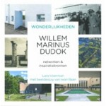 Wonderlijkheden. willem marinus dudok: netwerken & inspiratiebronnen | Lara Voerman, Iwan Baan | 9789087048143