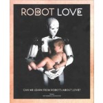 ROBOT LOVE. Can we learn from robots about Love? | Ine Gevers | 9789089897763 | TERRA