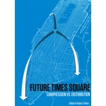 Future Times Square. Compression vs. Distribution | Rajan V. Ritoe | 9789090274461