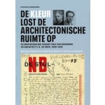 De kleur lost de architectonische ruimte op. De briefwisseling tussen Theo van Doesburg en architect C.R. de Boer, 1920-1929 | Herman van Bergeijk, Sjoerd van Faassen | 9789090323824 