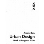 Amsterdam Urban Design. Work in Progress 2020 | 9789090326337