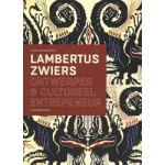 Lambertus Zwiers. Ontwerper & cultureel entrepeneur | Hans Oldewarris | 9789090332123 | EIGENBOUWER