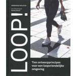 Loop! Tien ontwerpprincipes voor een loopvriendelijke omgeving | Annemieke Molster | 9789090337029 | MOLSTER