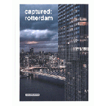 captured: rotterdam | Roy Geneugelijk (ed.) | 9789090378725 | captured&published