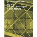 Talking Structures, Mouton and the Under-Order in Architecture | 9789090415116 | MOUTON