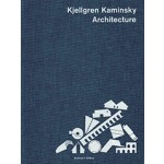 Kjellgren Kaminsky Architecture | C. Larsson, H. Ibelings, Y. Frid | Arvinius + Orfeus Publishing | 9789187543616