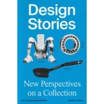 Design Stories. New Perspectives on a Collection | Johanna Agerman Ross | 9789189270671 | Arvinius + Orfeus Publishing