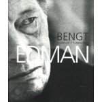 Bengt Edman. Complete Works | Agneta Eriksson, Weronica Ronnefalk | Eriksson & Ronnefalk | 9789197266024
