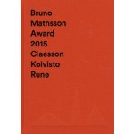 Bruno Mathsson Award 2015 Claesson Koivisto Rune | Idea | Publisher Vandalorum | 9789198071696