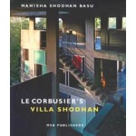 Le Corbusier's Villa Shodhan |  Manisha Shodhan Basu | 9789353006051 | MSB