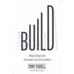 Build. Maak dingen die het waard wijn om te maken | Tony Fadell | 9789400514539