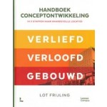 Handboek conceptontwikkeling. In 3 stappen naar waardevolle locaties. Verliefd Verloofd Gebouwd | Lot Frijling | 9789401486866 | Lannoo Campus