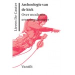 Archeologie van de kick. Over moderne ervaringshonger | Lieven de Cauter | 9789460041549