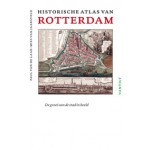 Historische atlas van Rotterdam. De groei van de stad in beeld | Paul van de Laar, Mies van Jaarsveld | 9789460041051