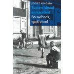 Tussen ideaal en kapitaal. Bouwfonds, 60 jaar gedreven ondernemen | Joost Kingma | 9789460043055 | Vantilt