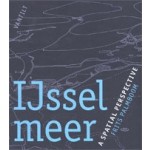 IJsselmeer. A spatial perspective | Frits Palmboom | 9789460043376