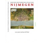 Nieuwe historische atlas van Nijmegen 2000 jaar stad aan de Waal | Wilfried Uitterhoeve, Billy Gunterman & Ruud Abma | 9789460043444 | Van Tilt