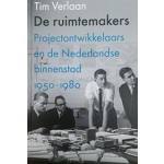 De ruimtemakers projectontwikkelaars en de Nederlandse binnenstad 1950-1980 | Tim Verlaan | VanTilt | 9789460043468