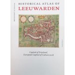 HISTORICAL ATLAS OF LEEUWARDEN capital of Friesland, european capital of culture 2018 | Meindert Schroor | Van Tilt | 9789460043505