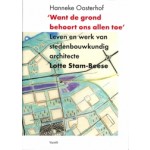 ‘Want de grond behoort ons allen toe’ Leven en werk van stedenbouwkundig architecte Lotte Stam-Beese | Hanneke Oosterhof | 9789460044007 | Vantilt