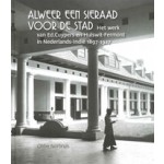 Alweer een sieraad voor de stad. Het werk van Ed. Cuypers en Hulswit-Fermont in Nederlands-Indië 1897-1927 | Obbe Norbruis | 9789460224690