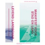 Levend landschap. Manifest voor stad en land | Hans Teerds, Johan van der Zwart | 9789461051806