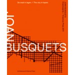 Joan Busquets. De stad in lagen | Sabine Lebesque, Vibeke Gieskes | 9789461400185