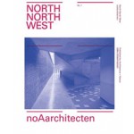 noAarchitecten. North North West - issue 1 | Stephen Bates, Christoph Grafe | 9789461400451