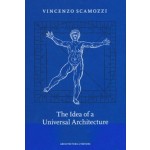 Vincenzo scamozzi. The Idea of a Universal Architecture | Ian Campbell, Patricia Garvin | 9789461400758 | Architectura & Natura