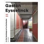 Gaston Eysselinck 1907-1953 In the Footsteps of Le Corbusier | Marc Dubois | 9789461615787 | Exhibitions International