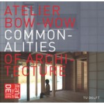 ATELIER BOW-WOW. Commonalities of Architecture | 9789461866769