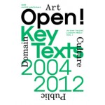 Open! Key Texts, 2004/2012. Regarding Art, Culture and the Public Domain | SKOR, Liesbeth Melis, Jorinde Seijdel | 9789462080034