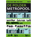 De poldermetropool. Wat iedereen moet weten over de Randstad | Pieter Maessen | 9789462080478