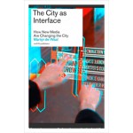 The City as Interface. How New Media Are Changing the City | Martijn de Waal | 9789462080508