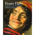 Frans Hals. Eye to Eye with Rembrandt, Rubens and Titiaan | Christopher Atkins, Karolien de Clippel, Jonathan Gration, Filip Vermeylen, Anna Tummers | 9789462080539 | nai010