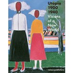 Utopia 1900-1940. Visions on a New World | Judit Bozsan, Gregor Langfeld, Christina Lodder, Doris Wintgens Hötte | 9789462081024