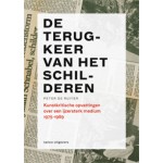 De terugkeer van het schilderen. Kunstkritische opvattingen over een ijzersterk medium 1975-1989 | Peter de Ruiter | 9789462081253