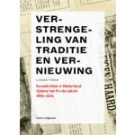 Verstrengeling van traditie en vernieuwing. Kunstkritiek in Nederland tijdens het fin de siècle 1885-1905 | Lieske Tibbe | 9789462081321