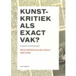 Kunstkritiek als exact vak? De kunsthistoricus als criticus 1960-2005 | Rogier Schumacher | 9789462081352 | nai010Kunstkritiek als exact vak? De kunsthistoricus als criticus 1960-2005 | Rogier Schumacher | 9789462081352 | nai010