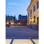 The Mauritshuis. Hans van Heeswijk Architects | Jaap Huisman, Quentin Buvelot, Hans van Heeswijk | 9789462081451