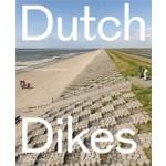 Dutch Dikes | Eric-Jan Pleijster, Cees van der Veeken (LOLA Landscape Architects) | 9789462081512